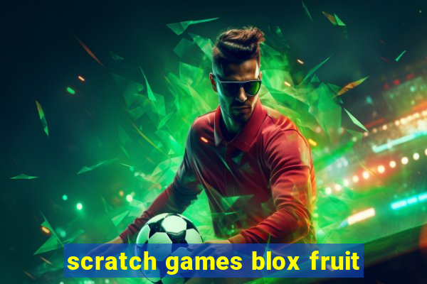 scratch games blox fruit